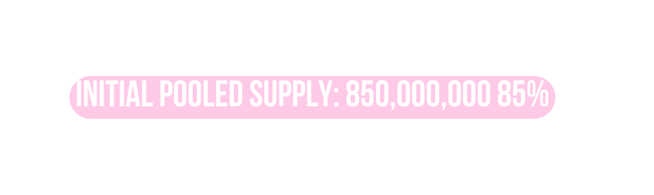 initial pooled supply 850 000 000 85